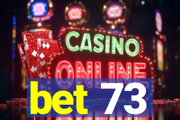 bet 73
